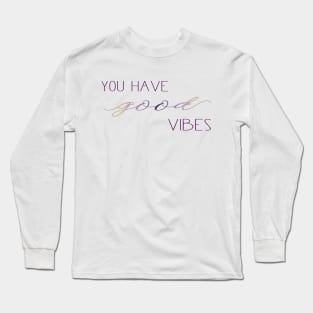 Good Vibes Long Sleeve T-Shirt